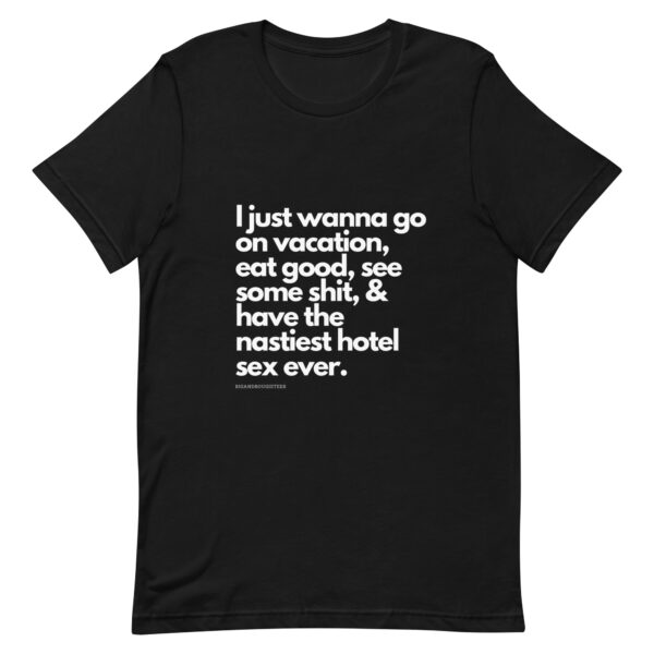 Is That Too Much To Ask? Unisex T-Shirt