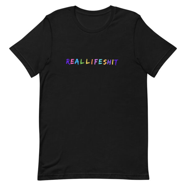 Real Life Shit Unisex T-shirt